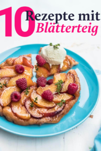 10 Schnelle Rezepte mit Blätterteig